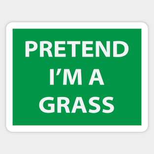 Pretend I'm A Grass Sticker